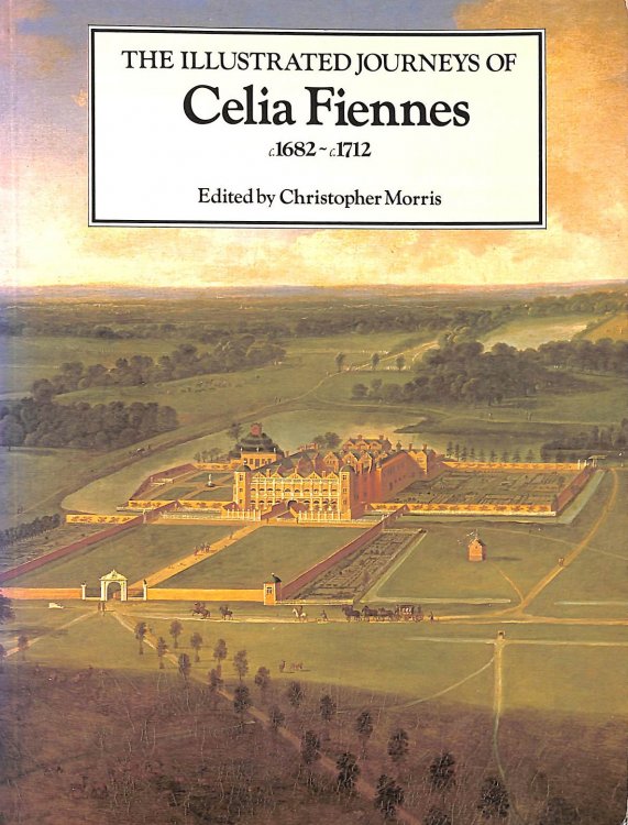 The Illustrated Journeys of Celia Fiennes 1682-1712