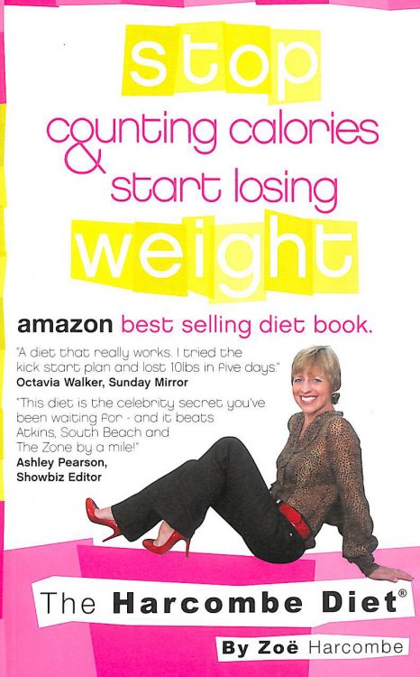 The Harcombe Diet: Stop Counting Calories & Start Losing Weight: Stop Counting Calories and Start Losing Weight