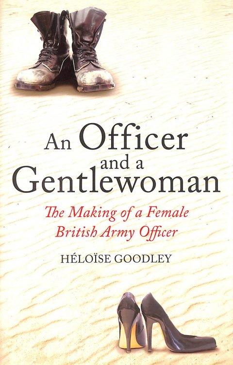 An Officer and a Gentlewoman: The Making of a Female British Army Officer
