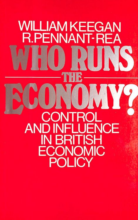 Who Runs the Economy: Control and Influence in British Economic Policy