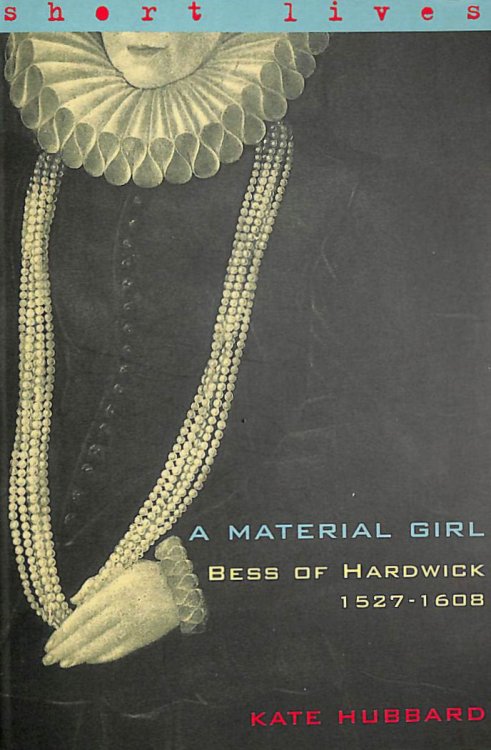 A Material Girl: Bess of Hardwick 1527-1608