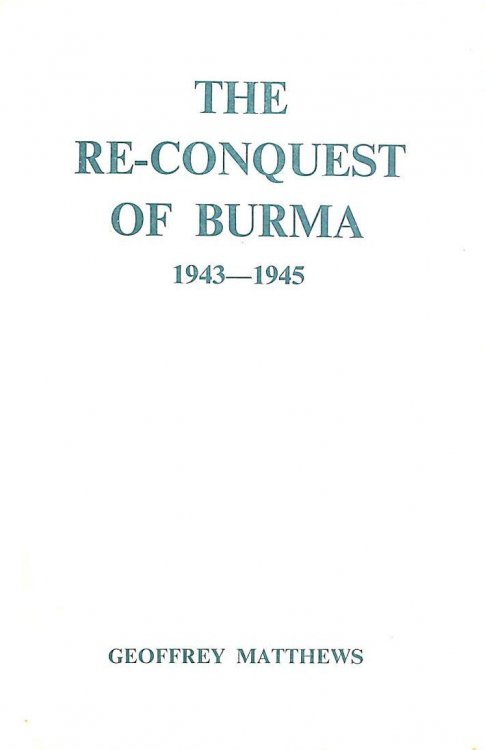 Image for The Re-Conquest Of Burma 1943-1945 The Re-Conquest Of Burma 1943-1945