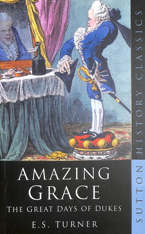 Amazing Grace: The Great Days of Dukes (Sutton History Classics)