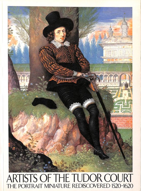 Artists of the Tudor Court: Portrait Miniature Rediscovered, 1520-1620
