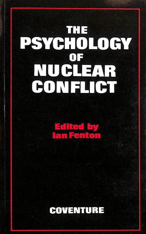 The Psychology of Nuclear Conflict