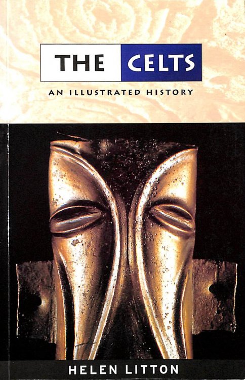 Celts: An Illustrated History (Illustrated History Series)