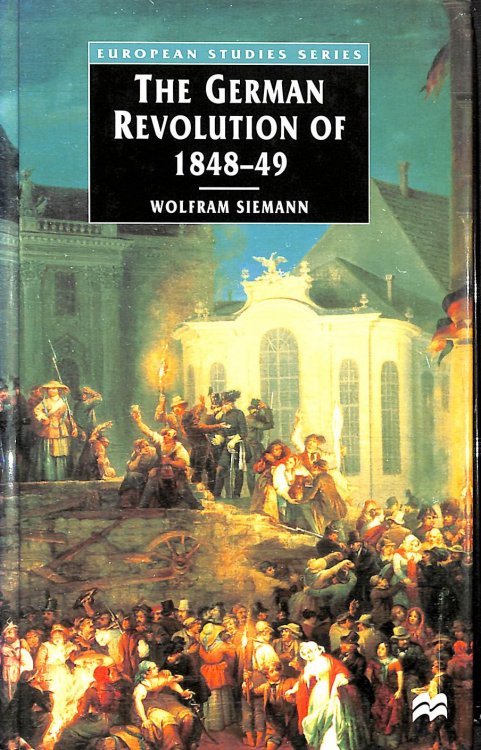 The German Revolution of 1848-49 (European Studies) (European Studies Series)