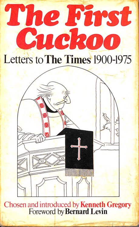 The First Cuckoo: A Selection Of The Most Witty, Amusing And Memorable Letters To The Times: New Selection Of Letters To The Times