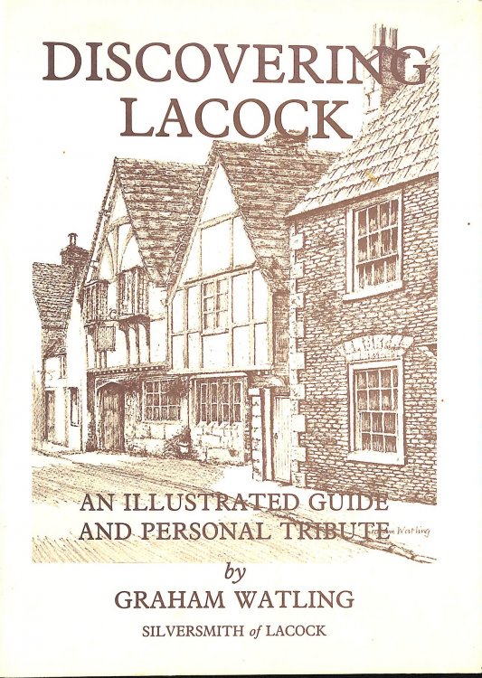 Discovering Lacock: An Illustrated Guide And Personal Tribute