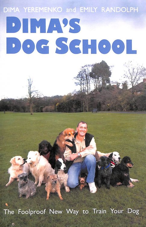 Dima's Dog School: The Foolproof New Way to Train Your Dog