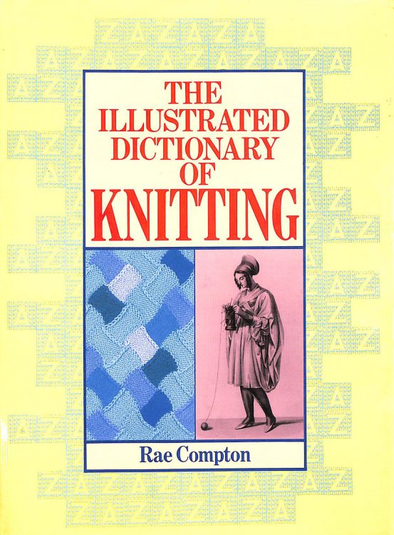 The Illustrated Dictionary of Knitting
