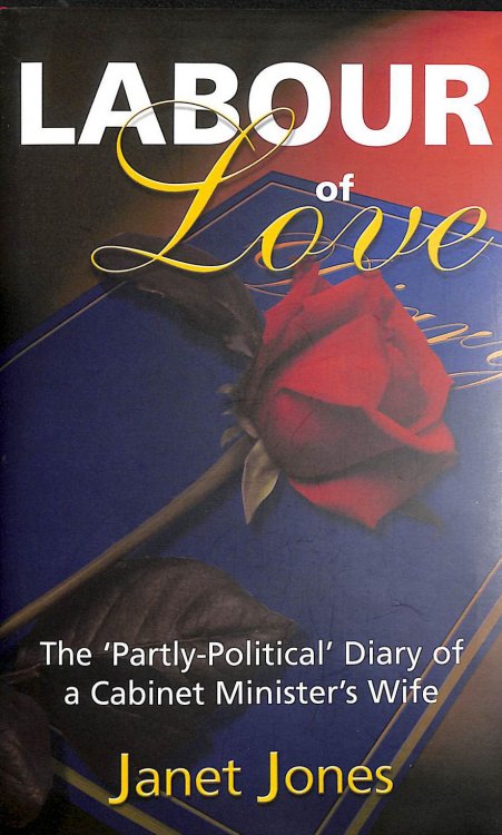 Labour of Love: The Political Diary of a Cabinet Minister's Wife