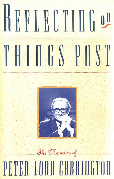 Reflecting on Things Past: The Memoirs of Peter Lord Carrington
