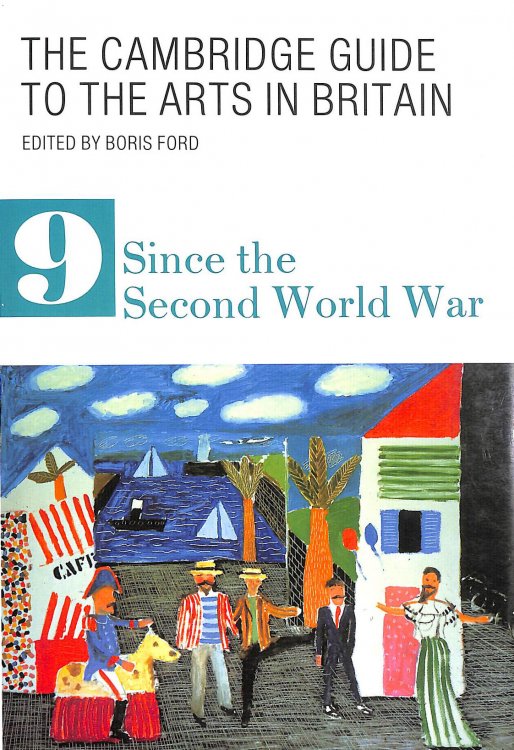 The Cambridge Guide To The Arts In Britain Volume 9 Since The Second World War