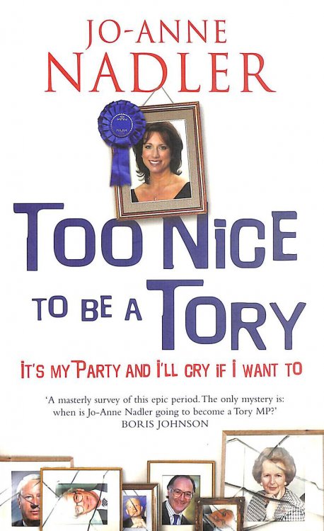 Too Nice to be a Tory: It's My Party and I'll Cry If I Want to