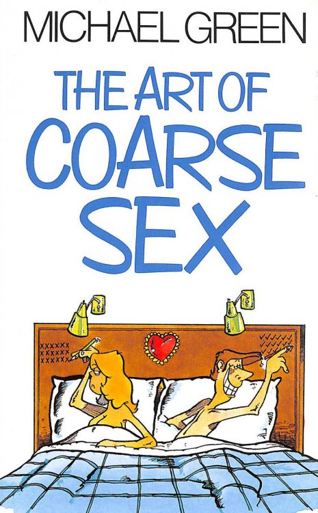 The Art of Coarse Sex: Or How to Love Better and Die with a Beautiful Smile on Your Face