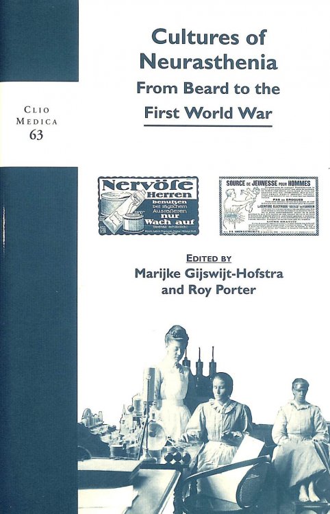 Cultures of Neurasthenia: From Beard to the First World War: 63 (Clio Medica)
