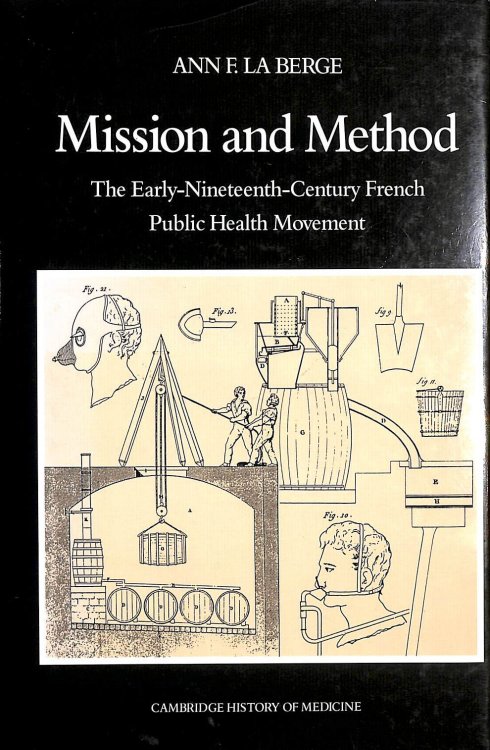 Mission and Method: The Early Nineteenth-Century French Public Health Movement (Cambridge Studies in the History of Medicine)