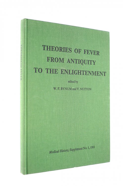 Theories of Fever from Antiquity to the Enlightenment (Medical History, Supplement No. 1)