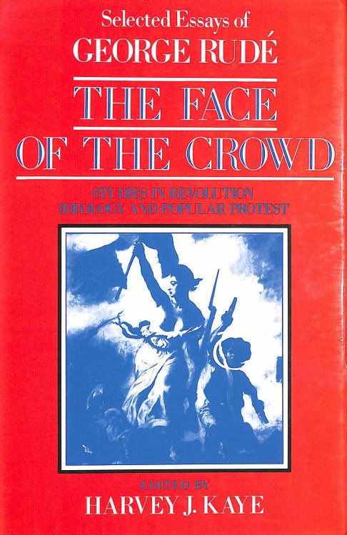 Face of the Crowd: Studies in Revolution, Ideology and Popular Protest - Selected Essays