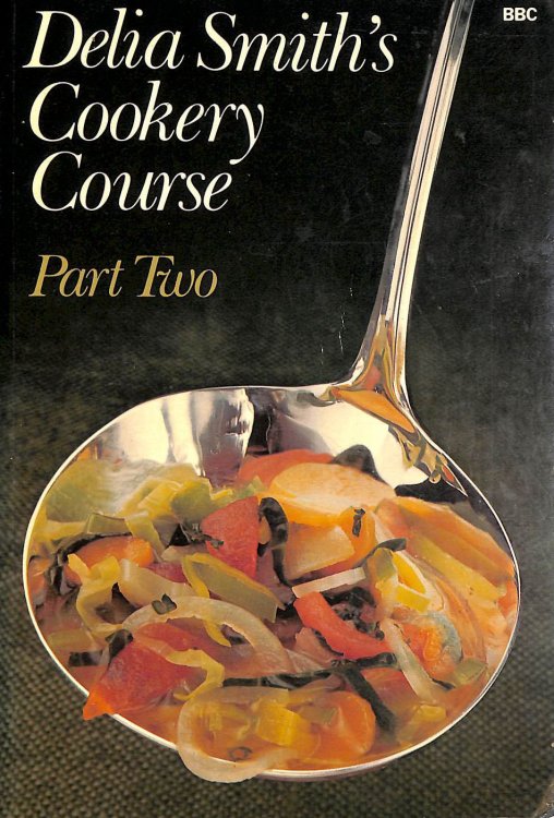 Image for Delia Smith's Cookery Course: Part Two: Pt. 2 Delia Smith's Cookery Course: Part Two: Pt. 2