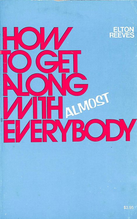 How to Get Along With (Almost Everybody)
