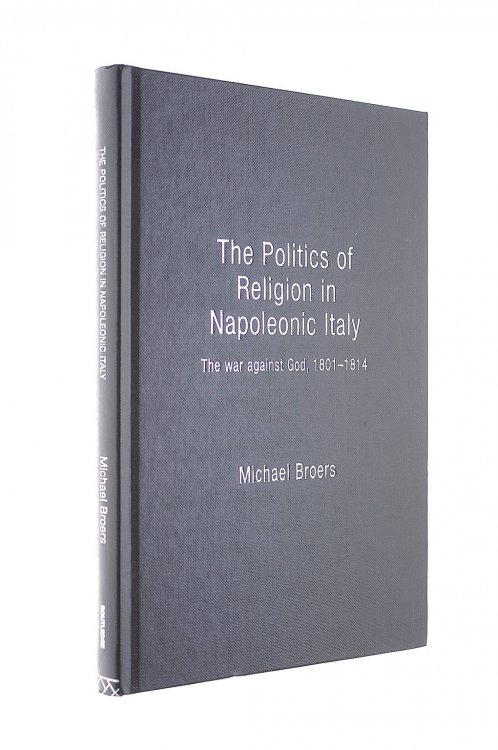 Politics and Religion in Napoleonic Italy: The War Against God, 1801-1814