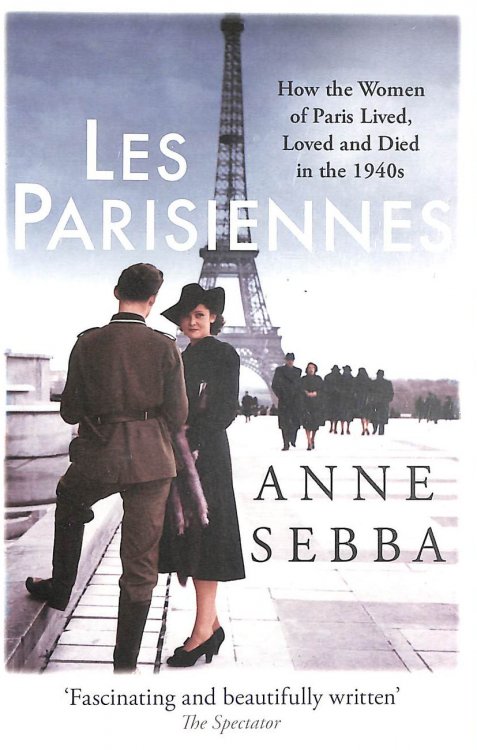Les Parisiennes: How the Women of Paris Lived, Loved and Died in the 1940s