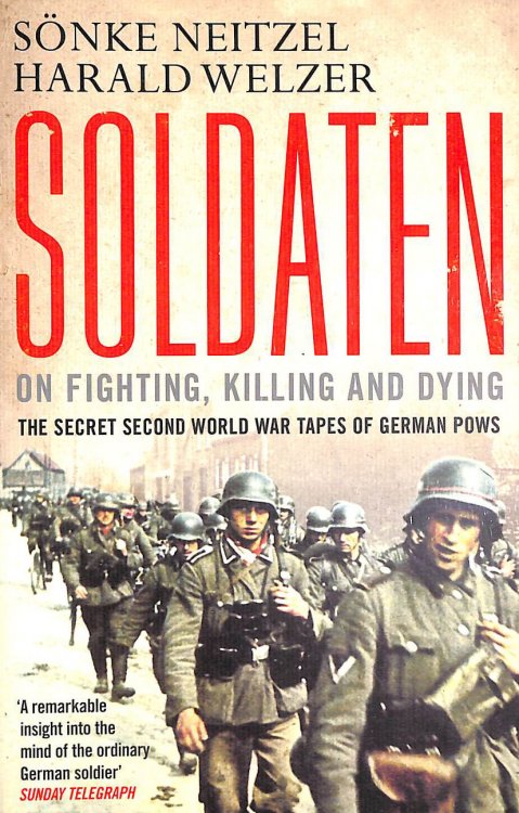 Soldaten - On Fighting, Killing and Dying: The Secret Second World War Tapes of German POWs