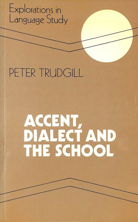 Accent, Dialect and the School (Explorations in Language Study S.)
