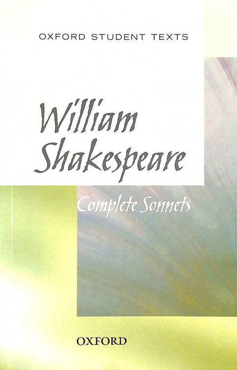 Oxford Student Texts: William Shakespeare: Complete Sonnets