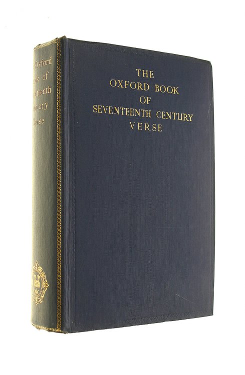 The Oxford Book of Seventeenth Century Verse. Chosen by H. J. C. Grierson and G. Bullough