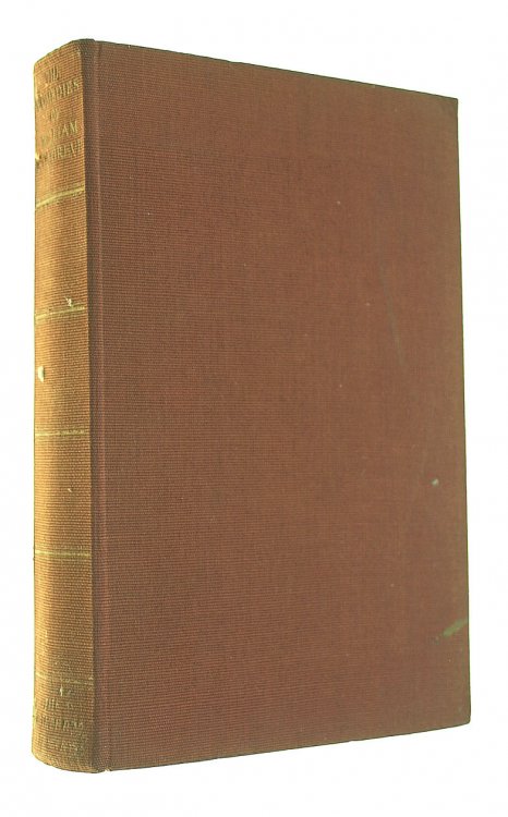 The Comedies Of William Congreve: The Old Batchelor, The Double Dealer, Love For Love, The Way Of The World
