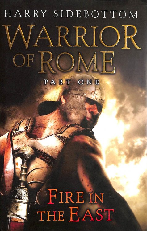 Warrior of Rome, Part 1: Fire in the East