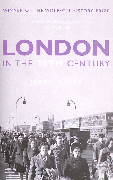 London in the Twentieth Century: A City and Its People