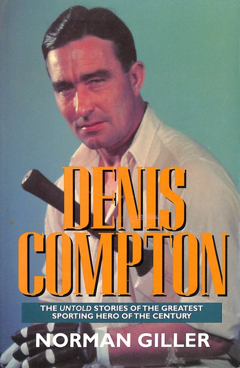 Denis Compton: A Biography