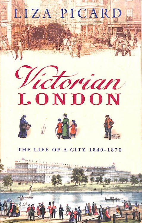 Victorian London: The Life of a City 1840-1870 (Life of London)