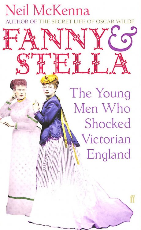 Fanny and Stella: The Young Men Who Shocked Victorian England