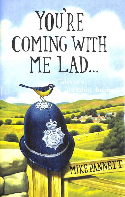 You're Coming With Me Lad: Tales of a Yorkshire Bobby