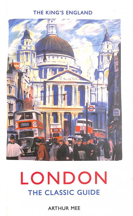 The King's England: London: The Classic Guide
