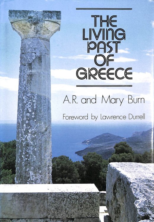 The Living Past of Greece: A Time-traveller's Tour of Historic and Prehistoric Places