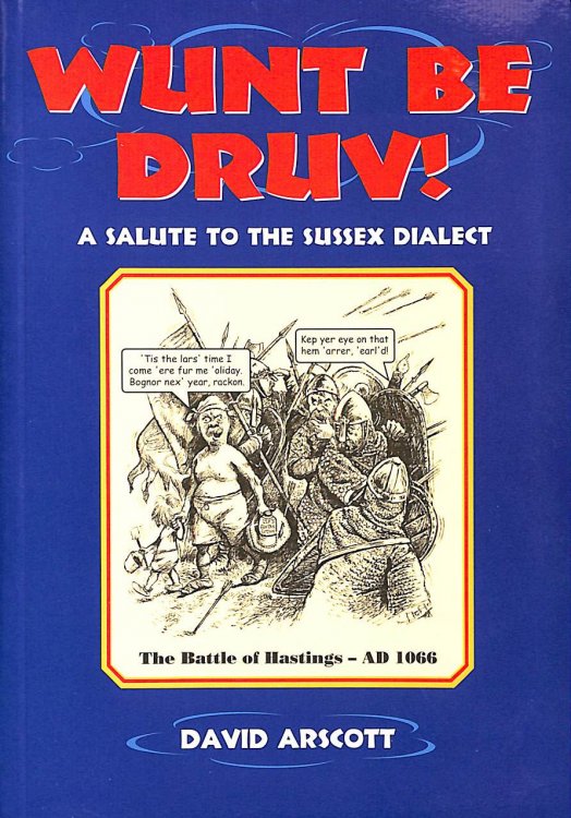 Wunt be Druv! A Salute to the Sussex Dialect