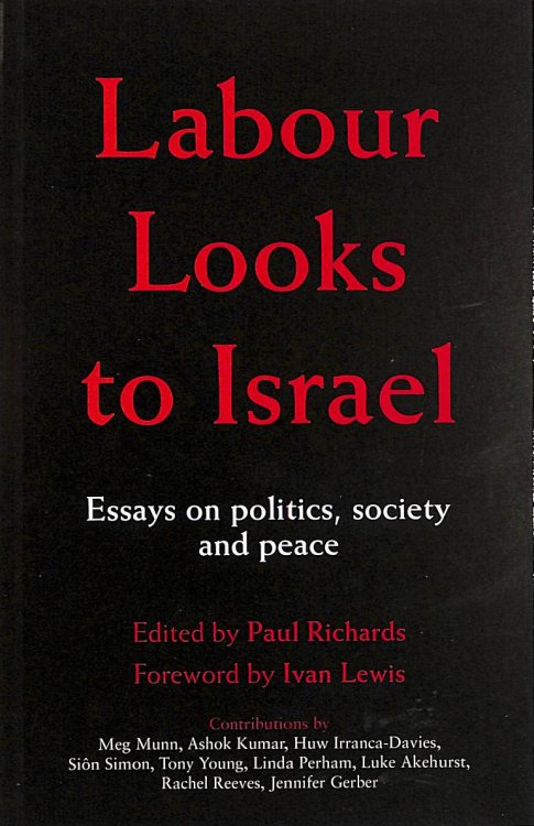 Labour Looks to Israel: Essays on Politics, Society and Peace