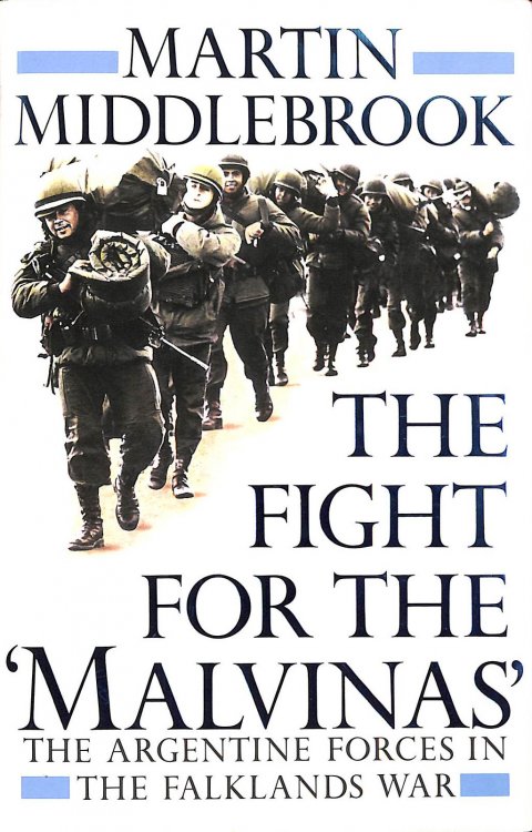 The Fight For the 'Malvinas': The Argentine Forces in the Falklands War