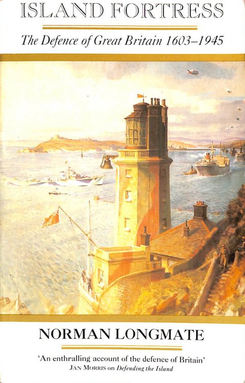 Island Fortress: The Defence of Great Britain, 1603-1945