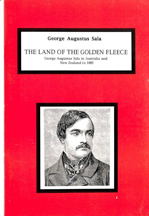 The Land of the Golden Fleece : George Augustus Sala in Australia and New Zealand in 1885