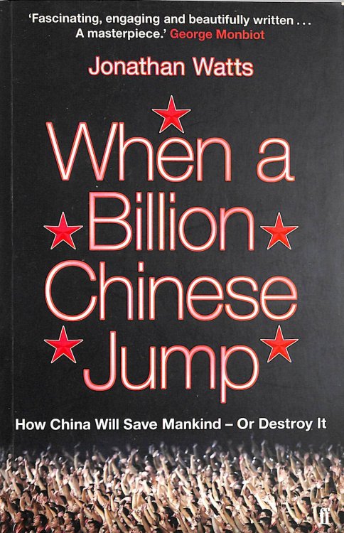 When a Billion Chinese Jump: How China Will Save Mankind - Or Destroy It