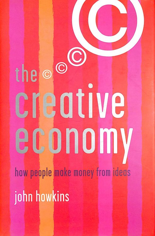 The Creative Economy: How People Make Money from Ideas (Penguin Business S.)