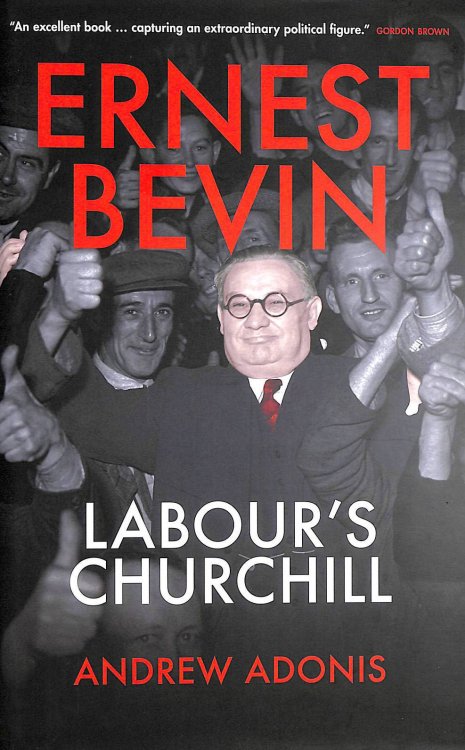 Ernest Bevin: Labour's Churchill