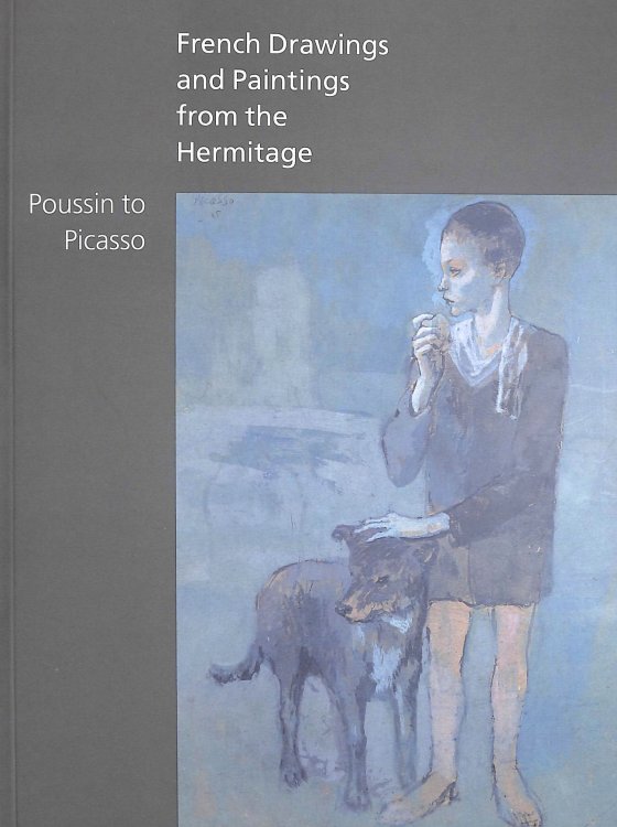 French Drawings and Paintings from the Hermitage : Poussin to Picasso